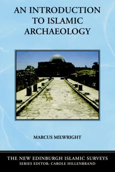 Cover for Marcus Milwright · An Introduction to Islamic Archaeology - The New Edinburgh Islamic Surveys (Paperback Book) (2010)