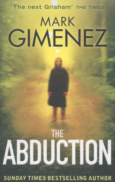 The Abduction - Mark Gimenez - Livros - Little, Brown Book Group - 9780751551112 - 28 de fevereiro de 2013