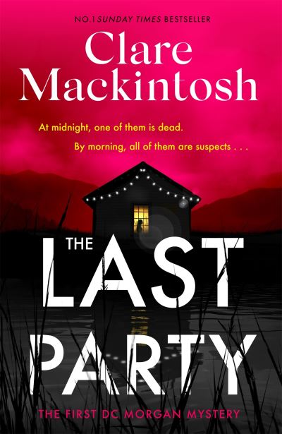 The Last Party - Clare Mackintosh - Bøger - Little, Brown - 9780751577112 - 4. august 2022