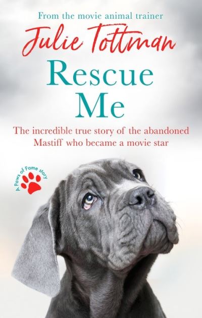 Cover for Julie Tottman · Rescue Me: The incredible true story of the abandoned Mastiff who became Fang in the Harry Potter movies (Paperback Book) (2021)