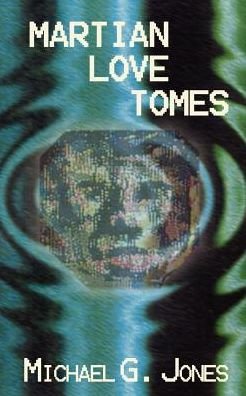 Cover for Michael G. Jones · Martian Love Tomes (Taschenbuch) (2002)