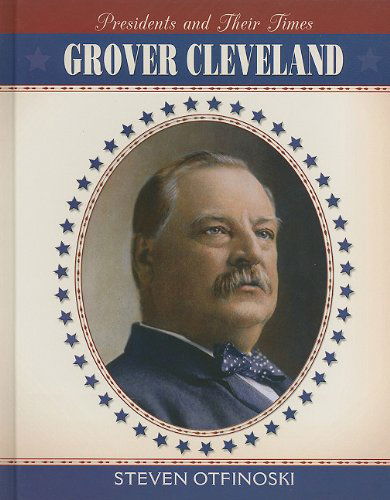 Cover for Steven Otfinoski · Grover Cleveland (Presidents and Their Times) (Inbunden Bok) (2011)