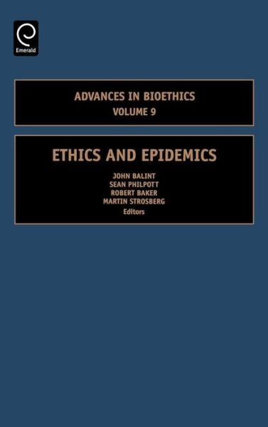 Cover for John Balint · Ethics and Epidemics - Advances in Bioethics (Hardcover bog) (2006)