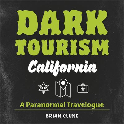 Cover for Brian Clune · Dark Tourism California: A Paranormal Travelogue - Dark Tourism (Gebundenes Buch) (2022)