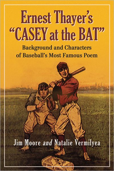 Cover for Jim Moore · Ernest Thayer's &quot;Casey at the Bat&quot;: Background and Characters of Baseball's Most Famous Poem (Paperback Book) (2011)