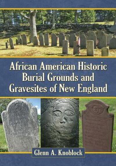 Cover for Glenn A. Knoblock · African American Historic Burial Grounds and Gravesites of New England (Paperback Book) (2015)