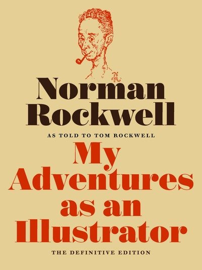Cover for Norman Rockwell · My Adventures as an Illustrator: The Definitive Edition (Innbunden bok) (2019)
