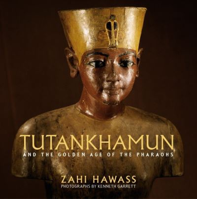 Cover for Zahi Hawass · Tutankhamun and the Golden Age of the  Pharaohs : A Souvenir Book (Paperback Book) (2005)