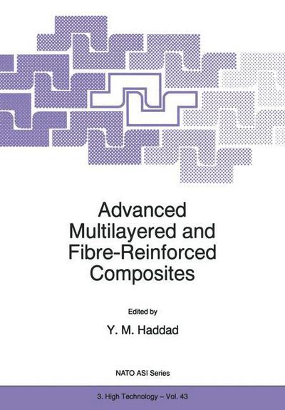 Cover for Nato Advanced Research Workshop on Multilayered and Fibre-reinforced Composites Problems and Prospects · Advanced Multilayered and Fibre-reinforced Composites: Proceedings of the Nato Advanced Research Workshop on Multilayered and Fibre-reinforced Composites - Problems Amd Prospects, Kiev, Ukraine, June 2-6, 1997 - Nato Science Partnership Subseries: 3 (Hardcover Book) (1998)