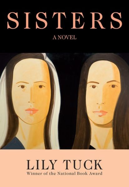 Cover for Lily Tuck · Sisters a novel (Book) [First edition. edition] (2017)