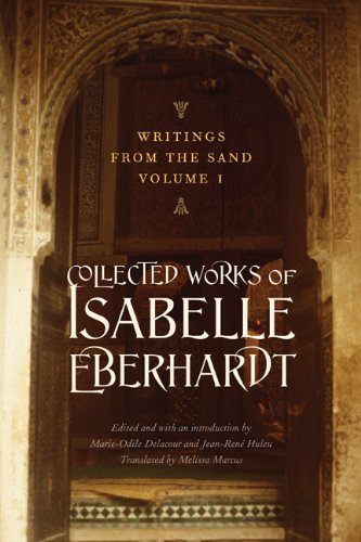 Writings from the Sand, Volume 1: Collected Works of Isabelle Eberhardt - Isabelle Eberhardt - Bøker - University of Nebraska Press - 9780803216112 - 1. mai 2012