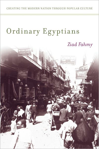 Cover for Ziad Fahmy · Ordinary Egyptians: Creating the Modern Nation through Popular Culture (Innbunden bok) (2011)