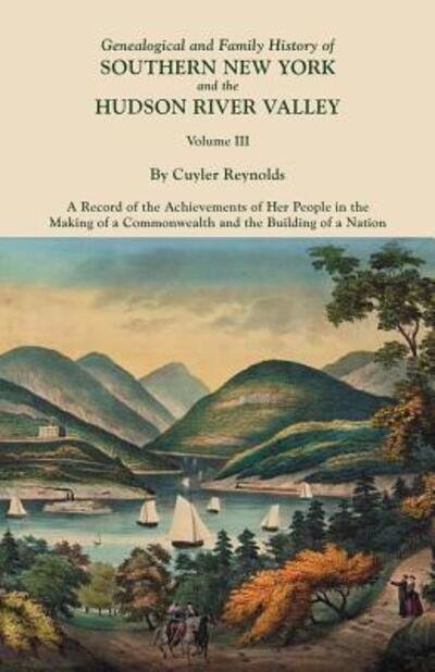 Cover for Cuyler Reynolds · Genealogical and Family History of Southern New York and the Hudson River Valley. in Three Volumes. Volume Iii. Includes an Index to All Three Volumes (Paperback Book) (2012)
