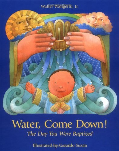 Cover for Jr. Wangerin Walter · Water Come Down (Day You Were Baptized) (Hardcover Book) (1999)