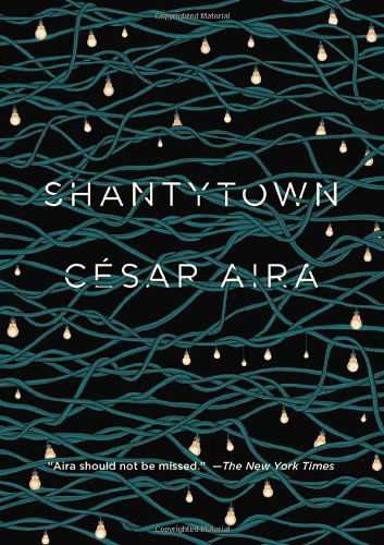 Cover for Cesar Aira · Shantytown (Paperback Book) (2013)