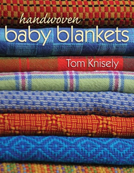 Cover for Tom Knisely · Handwoven Baby Blankets (Paperback Book) (2015)