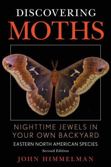 Cover for John Himmelman · Discovering Moths: Nighttime Jewels in Your Own Backyard, Eastern North American Species (Paperback Book) [Second edition] (2023)