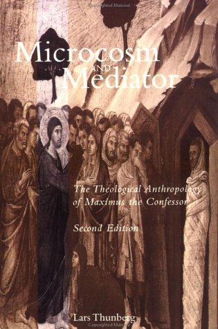Cover for Lars Thunberg · Microcosm and Mediator: The Theological Anthropology of Maximus the Confessor (Paperback Book) (1999)