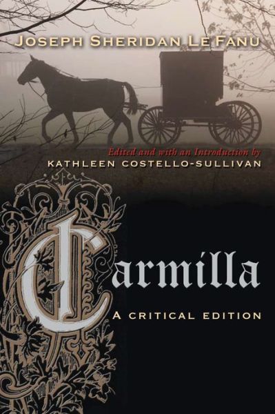 Cover for Joseph Le Fanu Sheridan · Carmilla: A Critical Edition (Paperback Book) [Critical edition] (2013)