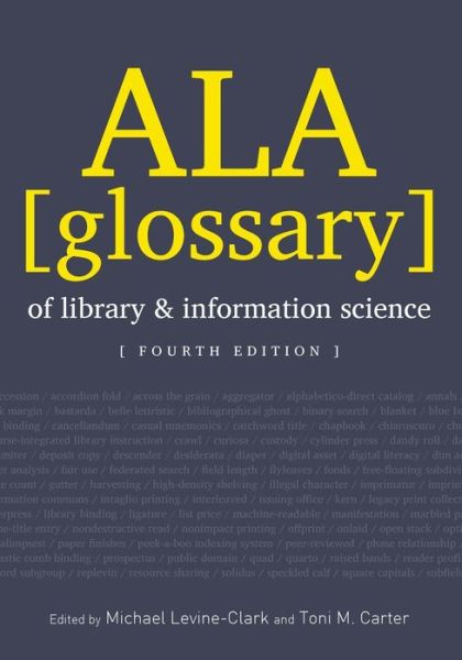 ALA Glossary of Library and Information Science, Fourth Edition - Michael Levine-clark - Bøger - American Library Association - 9780838911112 - 21. maj 2013