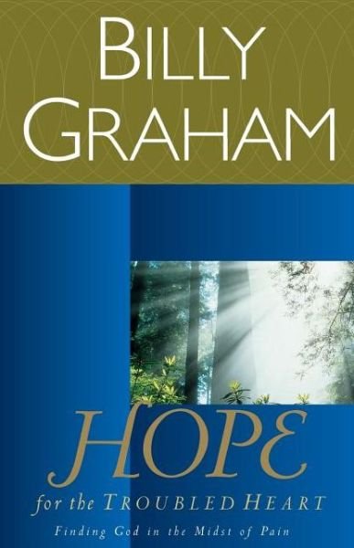 Cover for Billy Graham · Hope for the Troubled Heart: Finding God in the Midst of Pain (Paperback Book) [New edition] (2000)