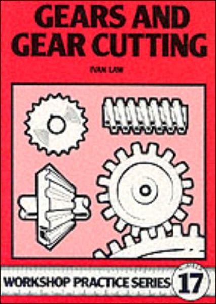 Cover for Ivan R. Law · Gears and Gear Cutting - Workshop Practice (Pocketbok) (1998)