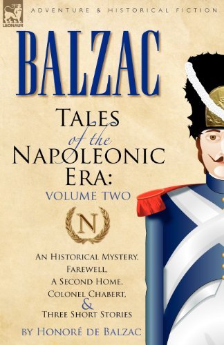 Cover for Honore De Balzac · Tales of the Napoleonic Era: 2-An Historical Mystery, Farewell, a Second Home, Colonel Chabert and Three Short Stories (Pocketbok) (2010)
