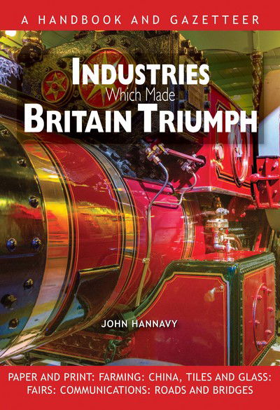 Cover for John Hannavy · Industries Which Made Britain Triumph (Hardcover Book) (2017)