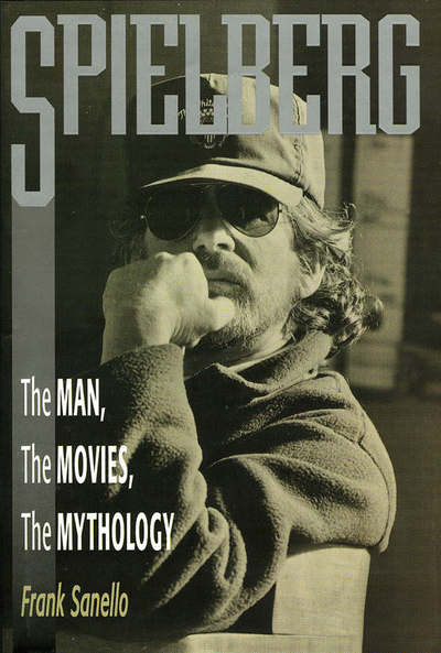 Cover for Frank Sanello · Spielberg: The Man, the Movies, the Mythology (Hardcover Book) (1996)