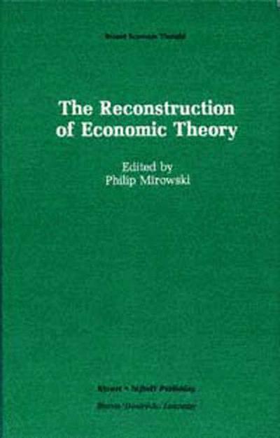 Cover for Philip Mirowski · The Reconstruction of Economic Theory - Recent Economic Thought (Hardcover Book) [1986 edition] (1986)