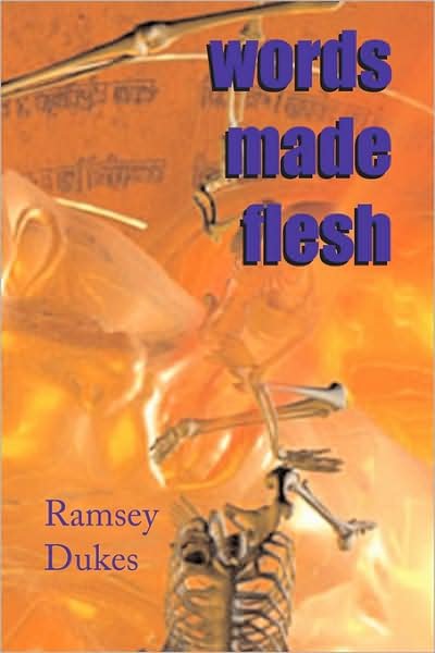 Words Made Flesh: Virtual Reality, Humanity and the Cosmos - Ramsey Dukes - Bøger - The Mouse That Spins - 9780904311112 - 4. april 2003
