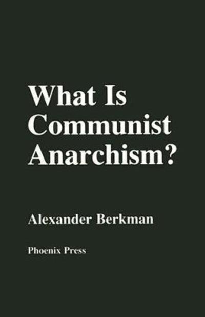 Cover for Alexander Berkman · What is Communist Anarchism? (Paperback Book) (2002)