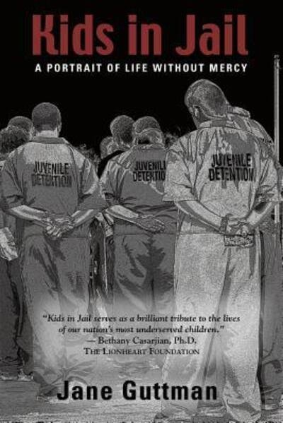 Kids in Jail: A Portrait of Life Without Mercy - Jane Guttman - Böcker - Booklocker.com - 9780967286112 - 15 mars 2016