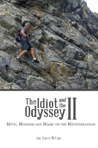 Cover for Joel Stratte-mcclure · The Idiot and the Odyssey Ii: Myth, Madness and Magic on the Mediterranean (Paperback Bog) (2013)