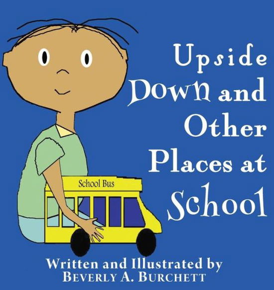 Cover for Beverly A. Burchett · Upside Down and Other Places at School (Paperback Book) (2014)