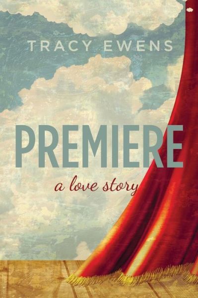 Cover for Tracy Ewens · Premiere: a Love Story (Pocketbok) (2014)