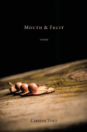 Cover for Chryss Yost · Mouth &amp; Fruit (Paperback Book) [First edition] (2014)