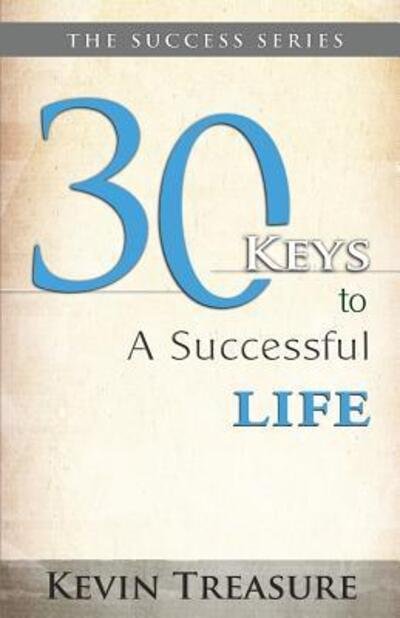 30 Keys to a Successful Life - Kevin Treasure - Books - Decisions Determine Destiny Publications - 9780992783112 - May 7, 2014