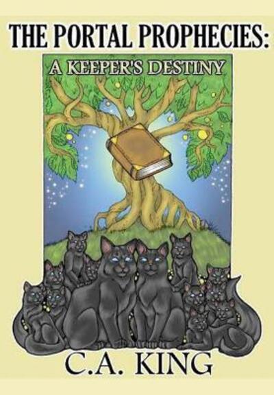 Cover for Cuchlaine Audrey Muriel King · The Portal Prophecies: A Keeper's Destiny (Hardcover Book) (2014)