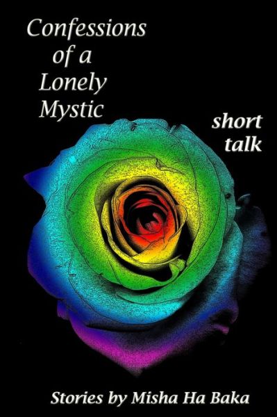 Cover for Misha Ha Baka · Confessions of a Lonely Mystic short talk (Paperback Book) (2017)