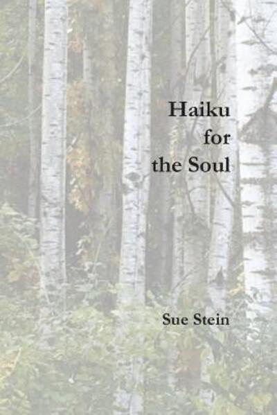 Cover for Sue Stein · Haiku for the Soul (Paperback Book) (2017)