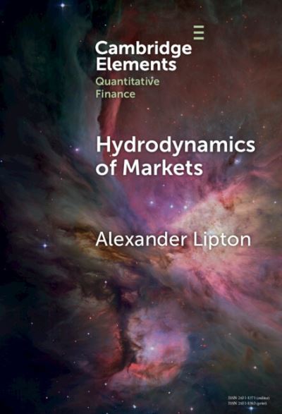 Lipton, Alexander (ADIA Lab) · Hydrodynamics of Markets: Hidden Links between Physics and Finance - Elements in Quantitative Finance (Hardcover Book) (2024)