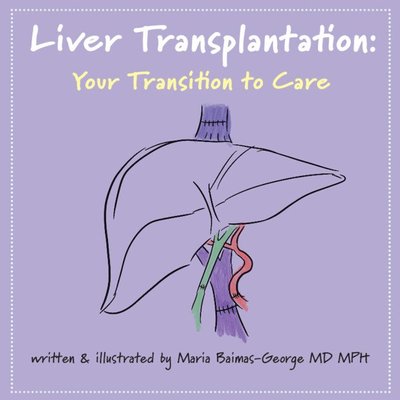 Cover for Baimas-George, Maria (Carolinas Medical Center, Charlotte) · Liver Transplantation: Volume 5: Your Transition to Care - The Strength of My Scars (Paperback Book) (2025)