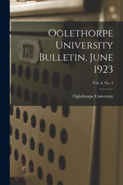 Cover for Oglethorpe University · Oglethorpe University Bulletin, June 1923; Vol. 8, No. 3 (Paperback Book) (2021)