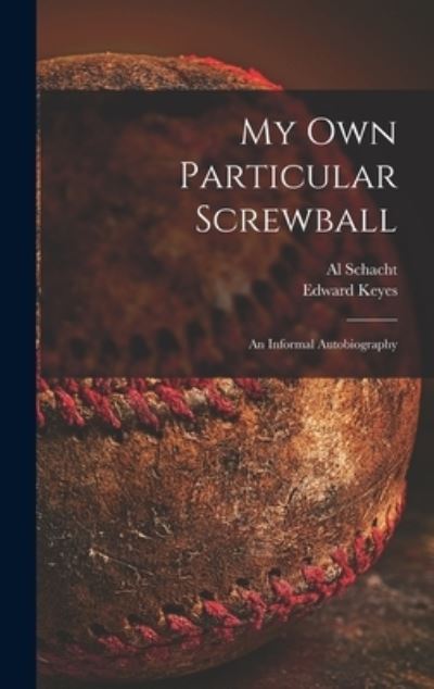 Cover for Edward Keyes · My Own Particular Screwball (Hardcover Book) (2021)