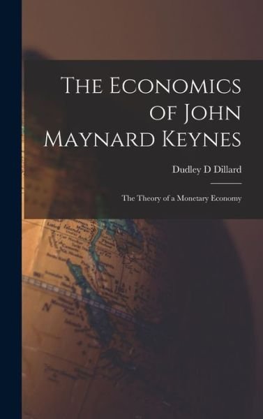 Cover for Dudley D Dillard · The Economics of John Maynard Keynes (Hardcover bog) (2021)