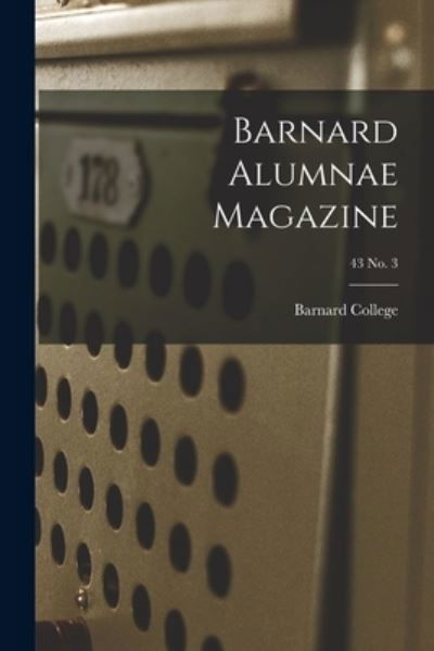 Cover for Barnard College · Barnard Alumnae Magazine; 43 No. 3 (Paperback Book) (2021)
