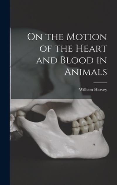 Cover for William Harvey · On the Motion of the Heart and Blood in Animals (Book) (2022)