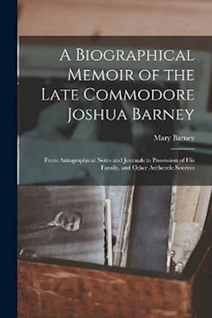 Cover for Mary Barney · Biographical Memoir of the Late Commodore Joshua Barney (Buch) (2022)