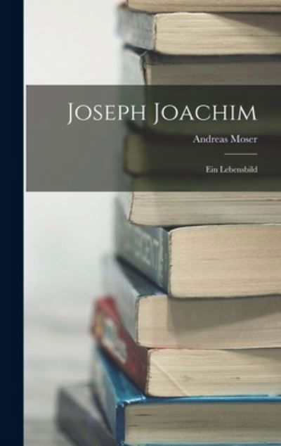 Cover for Andreas Moser · Joseph Joachim (Book) (2022)